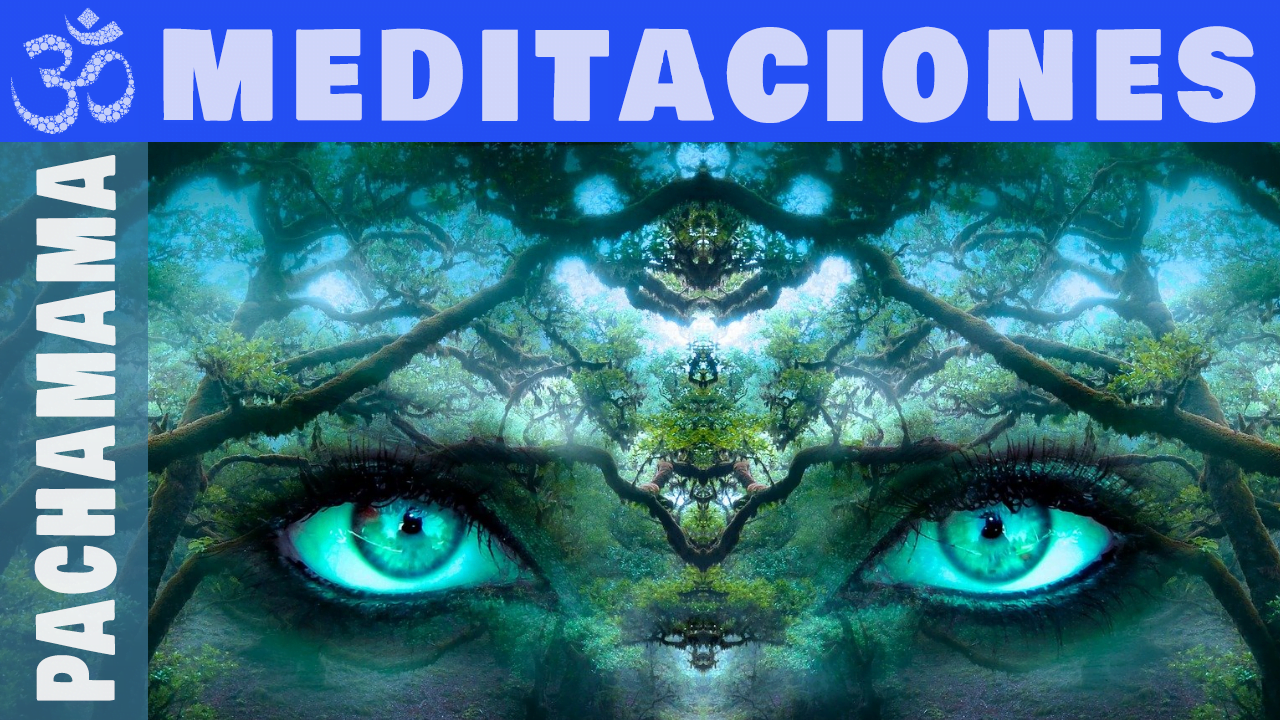 Meditacion Pachamama, Gaia, Madre Tierra